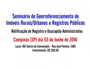 CAMPINAS (SP) recebe seminário de Imóveis Rurais / Urbanos e Registros Públicos, no dia 03 de Junho