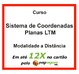 Curso: (EAD) - Sistema de Coordenadas Planas LTM
